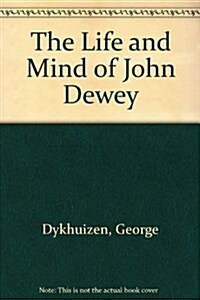 The Life and Mind of John Dewey (Paperback)