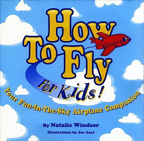 How to Fly for Kids! (Paperback)