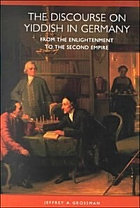 The Discourse on Yiddish in Germany from the Enlightenment to the Second Empire (Hardcover)