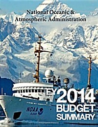 National Oceanic & Atmospheric Administration Fy2014 Budget Summary (Paperback)