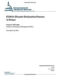 Femas Disaster Declaration Process: A Primer (Paperback)