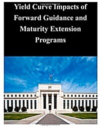 Yield Curve Impacts of Forward Guidance and Maturity Extension Programs (Paperback)