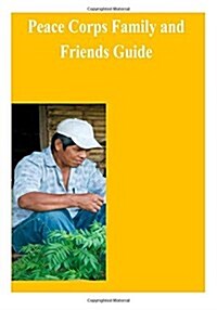 Peace Corps Family and Friends Guide (Paperback)