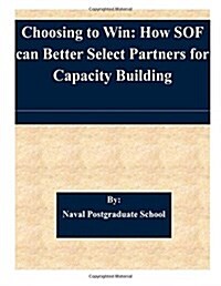 Choosing to Win: How Sof Can Better Select Partners for Capacity Building (Paperback)