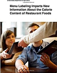 Menu Labeling Imparts New Information About the Calorie Content of Restaurant Foods (Paperback)