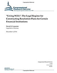Living Wills: The Legal Regime for Constructing Resolution Plans for Certain Financial Institutions (Paperback)