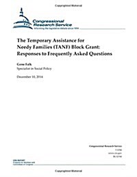 The Temporary Assistance for Needy Families (Tanf) Block Grant: Responses to Frequently Asked Questions (Paperback)