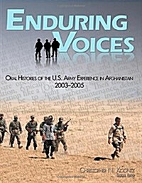 Enduring Voices: Oral Histories of the U.S. Army Experience in Afghanistan, 2003-2005 (Paperback)