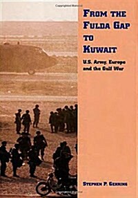 From Fulda Gap to Kuwait: U.S. Army, Europe and Gulf War (Paperback)