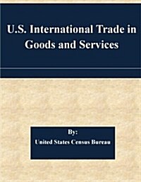 U.s. International Trade in Goods and Services (Paperback)