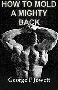 How to Mold a Mighty Back: (Original Version, Restored) (Paperback)