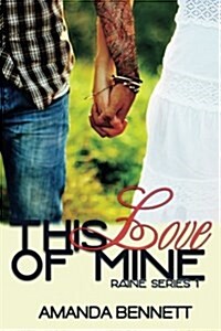 This Love of Mine (Raine Series 1) (Paperback)