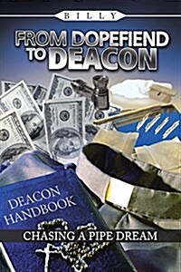 From Dopefiend to Deacon: Chasing a Pipe Dream (Paperback)