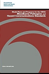 Model Plans and Programs for the Osha Bloodborne Pathogens and Hazard Communications Standards (Paperback)