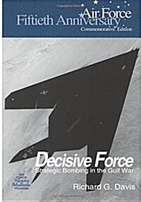 Decisive Force: Strategic Bombing in the Gulf War (Paperback)