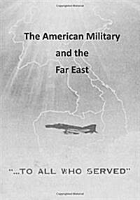 The American Military and the Far East (Paperback)