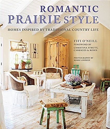 Romantic Prairie Style : Homes Inspired by Traditional Country Life (Hardcover, 2 Rev ed)