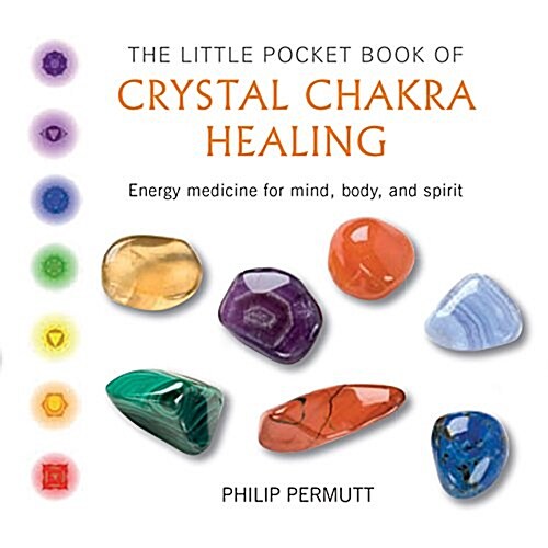 The Little Pocket Book of Crystal Chakra Healing : Energy Medicine for Mind, Body, and Spirit (Paperback)