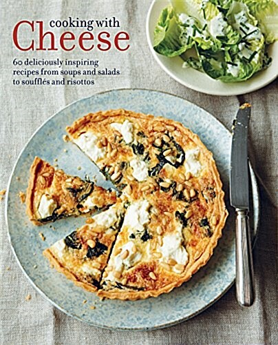 [중고] Cooking with Cheese : Over 80 Deliciously Inspiring Recipes from Soups and Salads to Pasta and Pies (Hardcover)