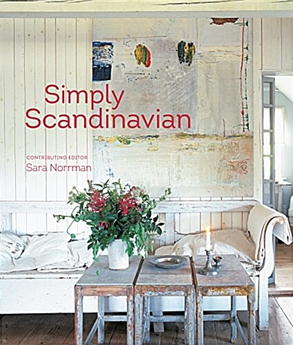 Simply Scandinavian : 20 Stylish and Inspirational Scandi Homes (Hardcover)