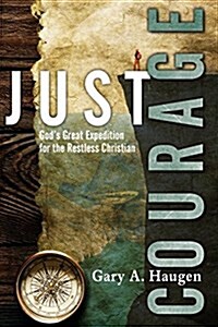 Just Courage: Gods Great Expedition for the Restless Christian (Paperback)