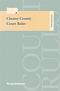 Chester County Court Rules 2015 (Paperback)