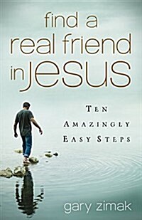 Find a Real Friend in Jesus: Ten Amazingly Easy Steps (Paperback)