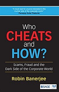 Who Cheats and How?: Scams, Fraud and the Dark Side of the Corporate World (Paperback)