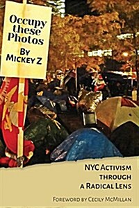 Occupy These Photos: NYC Activism Through a Radical Lens (Paperback)