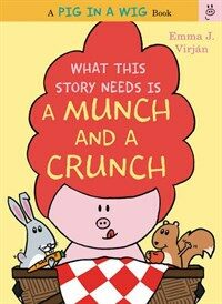What This Story Needs Is a Munch and a Crunch (Hardcover)