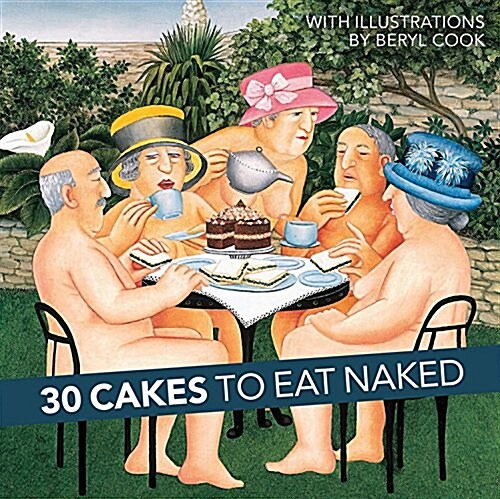 30 Cakes to Eat Naked (Hardcover)