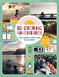 50 Evening Adventures: After School, After Work, Out of Doors (Paperback)