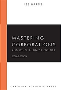 Mastering Corporations and Other Business Entities (Paperback, 2nd)