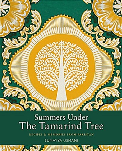 Summers Under the Tamarind Tree : Recipes and Memories from Pakistan (Hardcover)