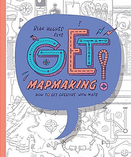 Get Mapmaking : How to Get Creative with Maps (Paperback)