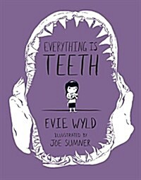 Everything Is Teeth (Hardcover)
