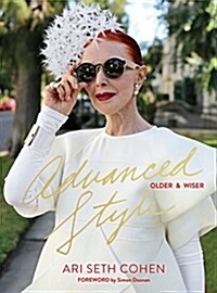 Advanced Style: Older & Wiser (Hardcover)