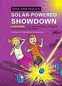 Nick and Teslas Solar-Powered Showdown: A Mystery with Sun-Powered Gadgets You Can Build Yourself (Hardcover)