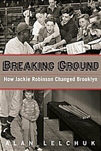 Breaking Ground: How Jackie Robinson Changed Brooklyn (Paperback)