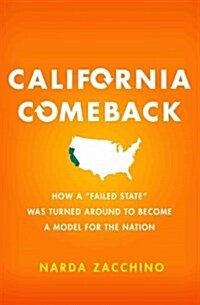 California Comeback: How a Failed State Became a Model for the Nation (Hardcover)