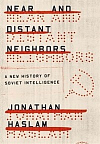 Near and Distant Neighbors: A New History of Soviet Intelligence (Paperback)