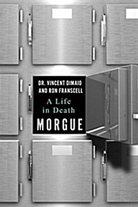 Morgue: A Life in Death (Hardcover)