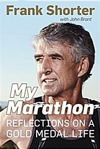 My Marathon: Reflections on a Gold Medal Life (Hardcover)