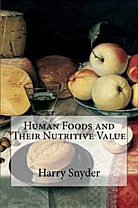 Human Foods and Their Nutritive Value (Paperback)