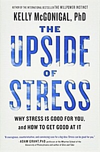 The Upside of Stress: Why Stress Is Good for You, and How to Get Good at It (Paperback)