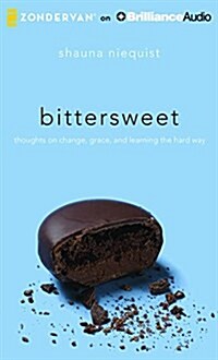 Bittersweet: Thoughts on Change, Grace, and Learning the Hard Way (Audio CD)