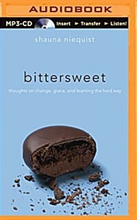 Bittersweet: Thoughts on Change, Grace, and Learning the Hard Way (MP3 CD)