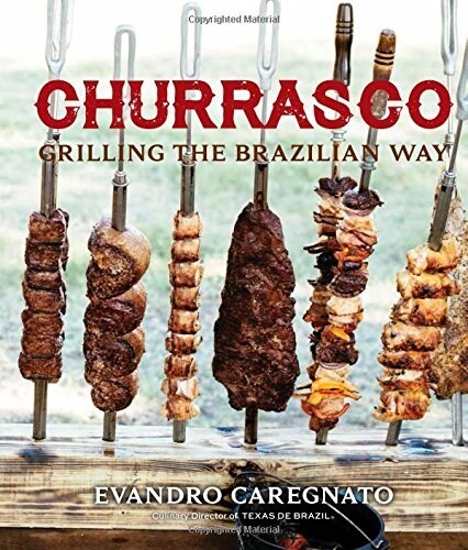 Churrasco: Grilling the Brazilian Way (Hardcover)