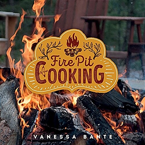 Fire Pit Cooking (Hardcover)