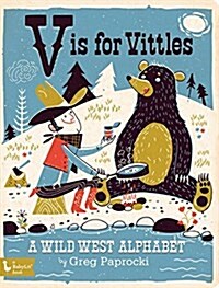 V Is for Vittles: A Wild West Alphabet (Board Books)